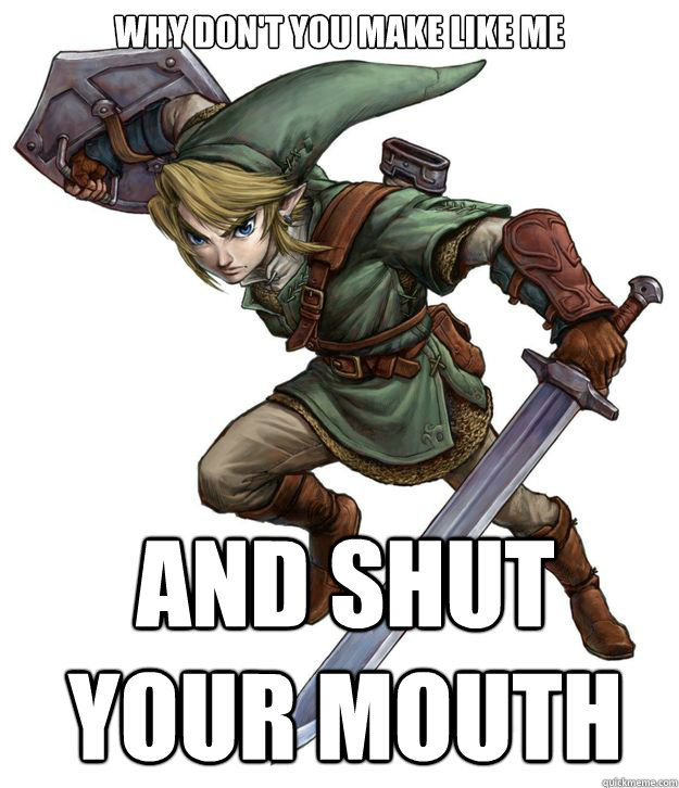 Why don't you make like me and shut your mouth  Angry Link