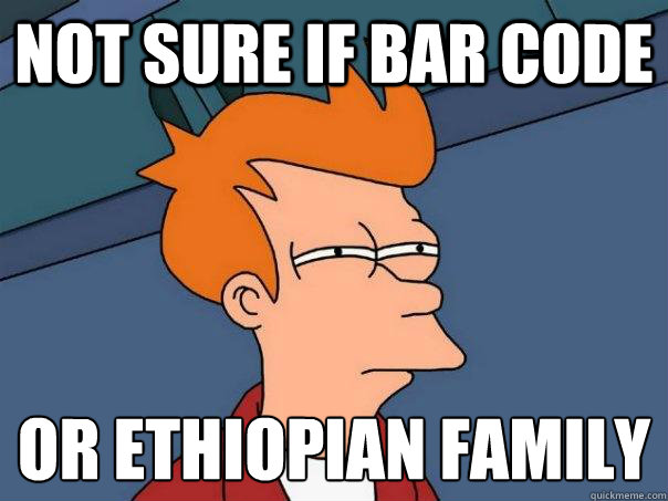 Not sure if bar code  Or Ethiopian Family - Not sure if bar code  Or Ethiopian Family  Futurama Fry