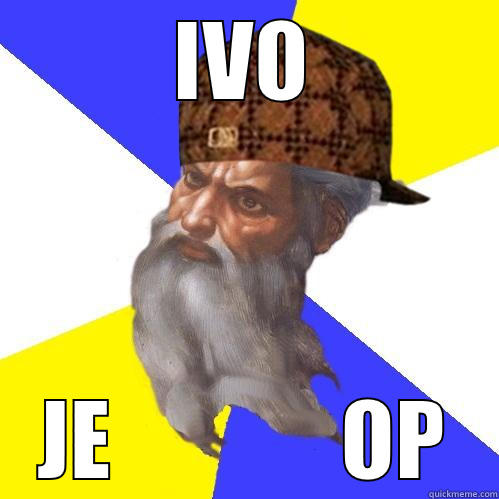 IVO JE             OP Scumbag Advice God