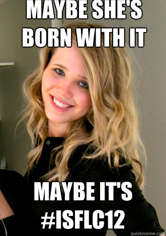 Maybe she's born with it Maybe it's #ISFLC12 - Maybe she's born with it Maybe it's #ISFLC12  Mabelline