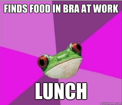 Finds food in bra at work lunch  Foul Bachelorette Frog