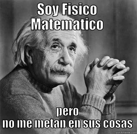 SOY FISICO MATEMATICO PERO NO ME METAN EN SUS COSAS Misc