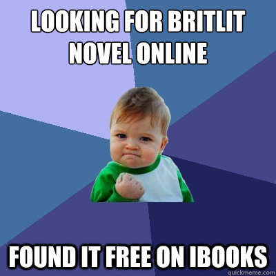 Looking for BritLit novel online found it free on ibooks - Looking for BritLit novel online found it free on ibooks  Success Kid