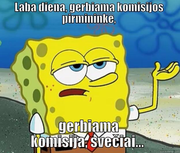 LABA DIENA, GERBIAMA KOMISIJOS PIRMININKE, GERBIAMA KOMISIJA, SVEČIAI...  Tough Spongebob