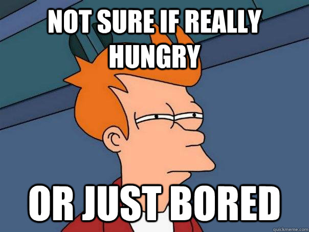 not sure if really hungry or just bored - not sure if really hungry or just bored  Futurama Fry