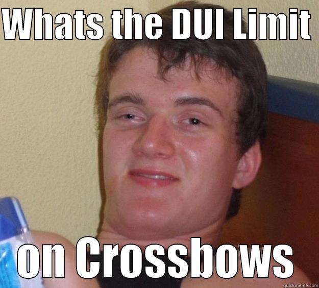 WHATS THE DUI LIMIT  ON CROSSBOWS 10 Guy