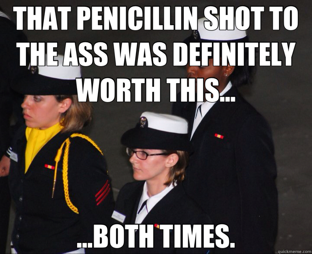 THAT PENICILLIN SHOT TO THE ASS WAS DEFINITELY WORTH THIS... ...BOTH TIMES. - THAT PENICILLIN SHOT TO THE ASS WAS DEFINITELY WORTH THIS... ...BOTH TIMES.  penicillin