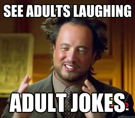 SEE ADULTS LAUGHING ADULT JOKES  Ancient Aliens