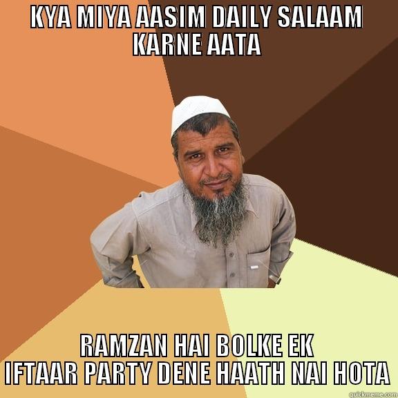 KYA MIYA AASIM DAILY SALAAM KARNE AATA RAMZAN HAI BOLKE EK IFTAAR PARTY DENE HAATH NAI HOTA Ordinary Muslim Man