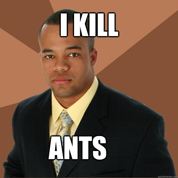 I kill          ants - I kill          ants  Successful Black Man