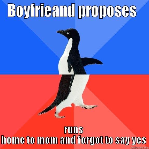 BOYFRIEAND PROPOSES  RUNS HOME TO MOM AND FORGOT TO SAY YES Socially Awkward Awesome Penguin