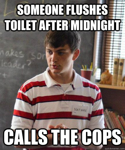 Someone flushes toilet after midnight Calls the cops  