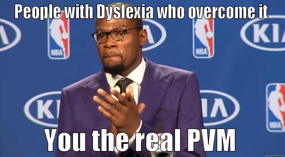 PEOPLE WITH DYSLEXIA WHO OVERCOME IT YOU THE REAL PVM Misc