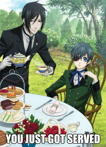 You Just Got Served  Black Butler You just got servved