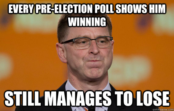 Every pre-election poll shows him winning still manages to lose - Every pre-election poll shows him winning still manages to lose  Misc