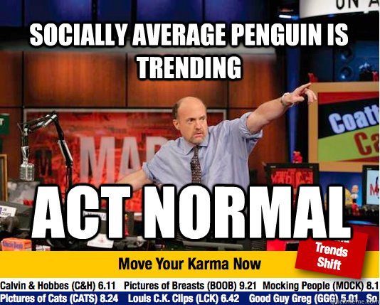 socially average penguin is trending act normal  Mad Karma with Jim Cramer