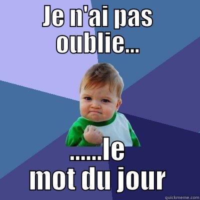 French Meme - JE N'AI PAS OUBLIE... ......LE MOT DU JOUR Success Kid