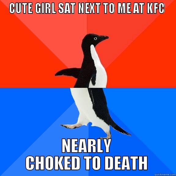 CUTE GIRL SAT NEXT TO ME AT KFC NEARLY CHOKED TO DEATH Socially Awesome Awkward Penguin