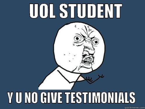          UOL STUDENT        Y U NO GIVE TESTIMONIALS Y U No