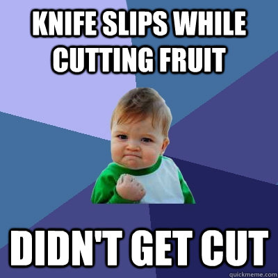 Knife slips while cutting fruit Didn't get cut - Knife slips while cutting fruit Didn't get cut  Success Kid