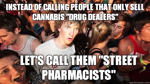 Instead of calling people that only sell cannabis 