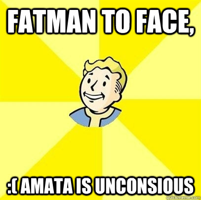 Fatman to face, :( Amata is unconsious  - Fatman to face, :( Amata is unconsious   Fallout 3