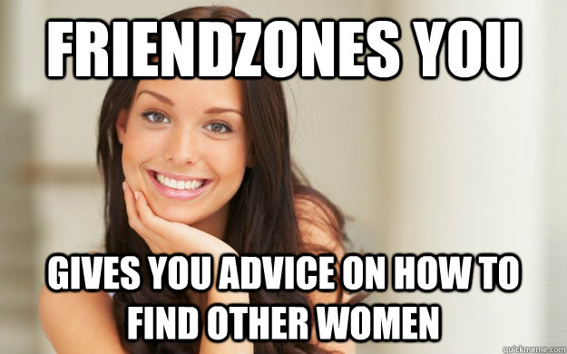 friendzones you gives you advice on how to find other women  Good Girl Gina