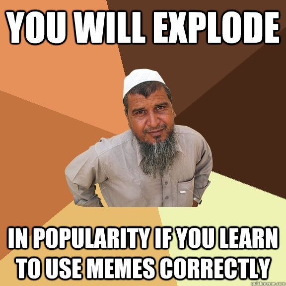 You Will Explode in popularity if you learn to use memes correctly  Ordinary Muslim Man