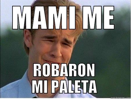 LA PALETA - MAMI ME ROBARON MI PALETA 1990s Problems