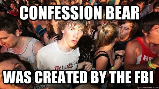 Confession bear  was created by the fbi  Sudden Clarity Clarence