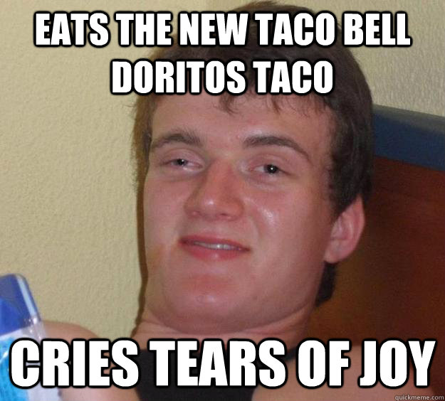 EATS THE NEW TACO BELL DORITOS TACO CRIES TEARS OF JOY  10 Guy