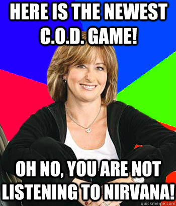 Here is the newest c.o.d. game! oh no, you are not listening to nirvana!  Sheltering Suburban Mom