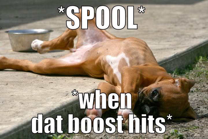 *SPOOL* *WHEN DAT BOOST HITS* Misc