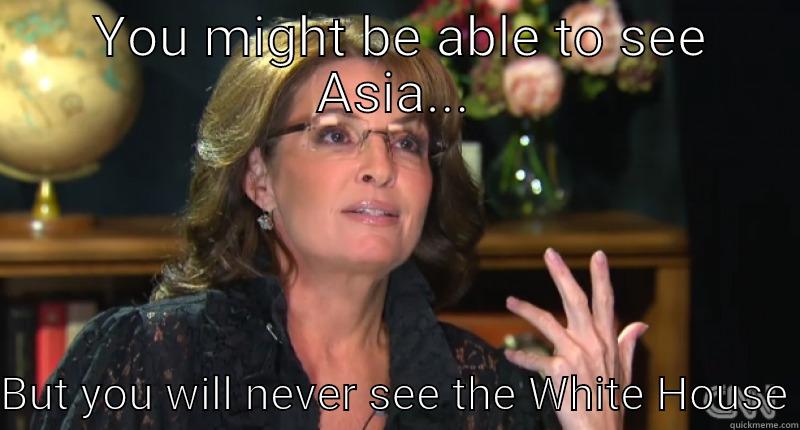  YOU MIGHT BE ABLE TO SEE ASIA...  BUT YOU WILL NEVER SEE THE WHITE HOUSE Misc