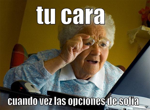 TU CARA  CUANDO VEZ LAS OPCIONES DE SOFIA  Grandma finds the Internet