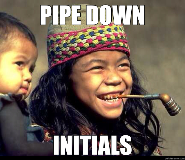 PIPE DOWN INITIALS - PIPE DOWN INITIALS  PIPE DOWN