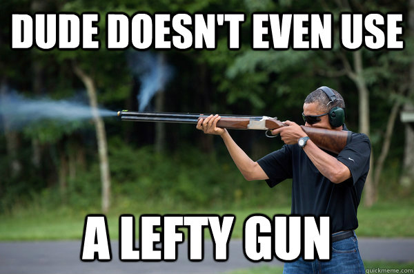 Dude doesn't even use  a lefty gun - Dude doesn't even use  a lefty gun  Misc