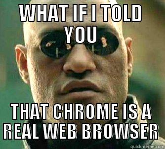 WHAT IF I TOLD YOU THAT CHROME IS A REAL WEB BROWSER Matrix Morpheus