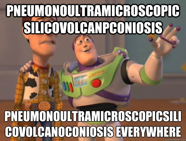 pneumonoultramicroscopicsilicovolcanpconiosis pneumonoultramicroscopicsilicovolcanoconiosis everywhere
  Toy Story