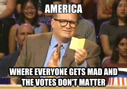 AMERICA WHERE everyone gets mad and the votes don't matter  Whose Line