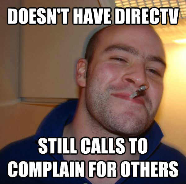 DOESN'T HAVE DIRECTV STILL CALLS TO COMPLAIN FOR OTHERS - DOESN'T HAVE DIRECTV STILL CALLS TO COMPLAIN FOR OTHERS  Misc