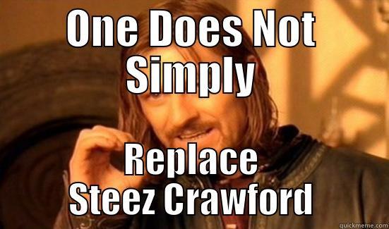 Steez Crawford - ONE DOES NOT SIMPLY REPLACE STEEZ CRAWFORD Boromir