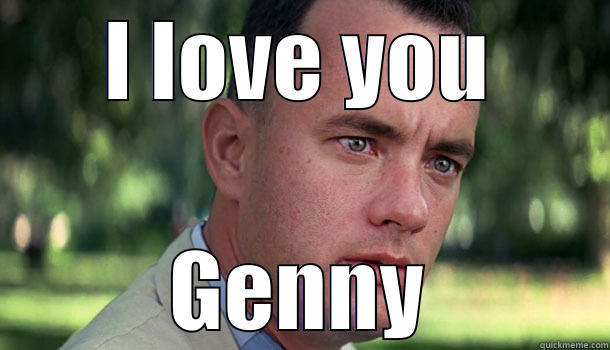 I LOVE YOU GENNY Offensive Forrest Gump