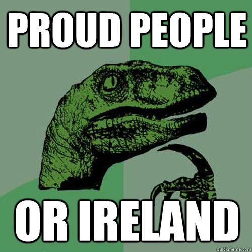 Proud People or Ireland  Philosoraptor