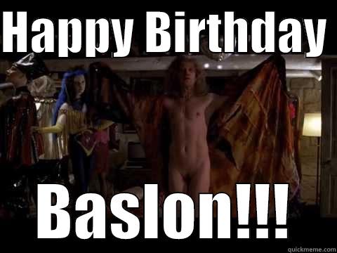 HAPPY BIRTHDAY  BASLON!!! Misc