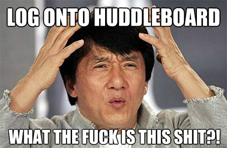 Log onto huddleboard What the fuck is this shit?! - Log onto huddleboard What the fuck is this shit?!  EPIC JACKIE CHAN