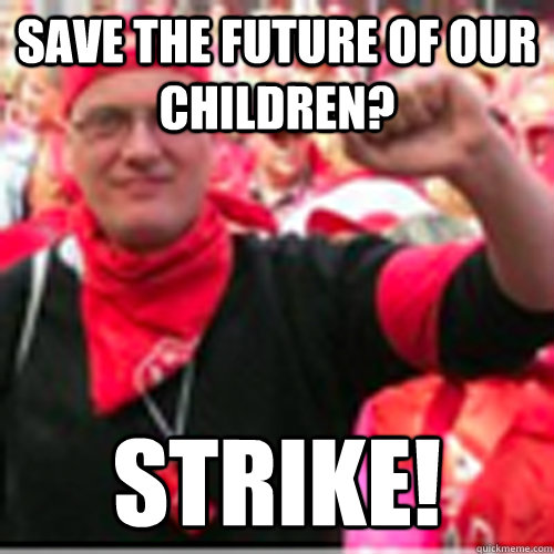 save the future of our children? STRIKE!  