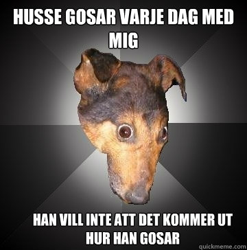 husse gosar varje dag med mig han vill inte att det kommer ut hur han gosar   Depression Dog