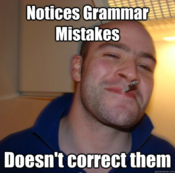 Notices Grammar Mistakes Doesn't correct them - Notices Grammar Mistakes Doesn't correct them  Misc