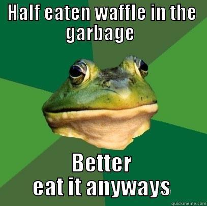 HALF EATEN WAFFLE IN THE GARBAGE  BETTER EAT IT ANYWAYS Foul Bachelor Frog